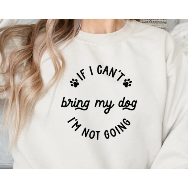 If I Can't Bring my Dog I'm Not Going Sweatshirt - Jersey Border Collars